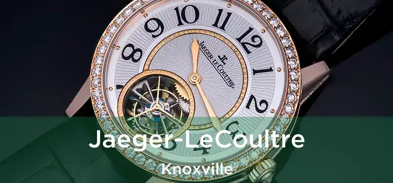 Jaeger-LeCoultre Knoxville