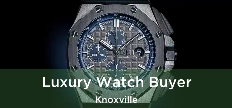 Luxury Watch Buyer Knoxville