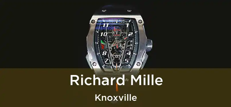 Richard Mille Knoxville