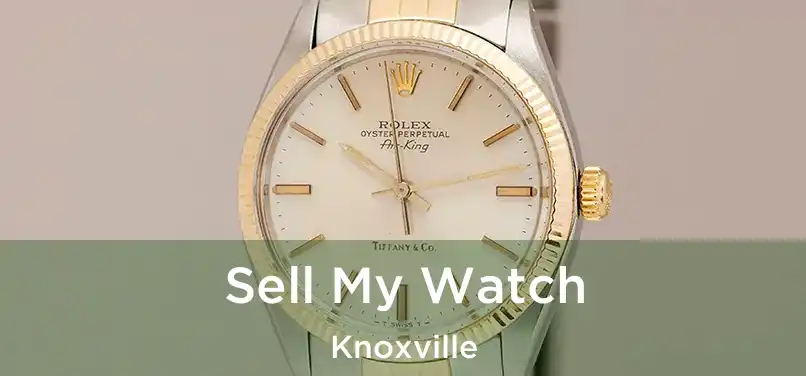 Sell My Watch Knoxville