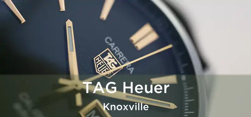 TAG Heuer Knoxville