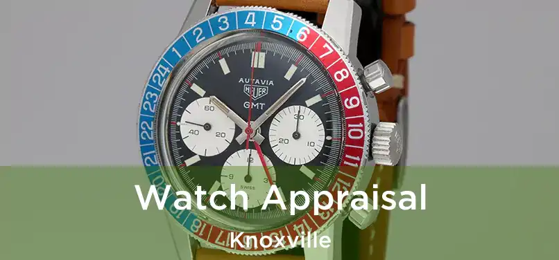 Watch Appraisal Knoxville