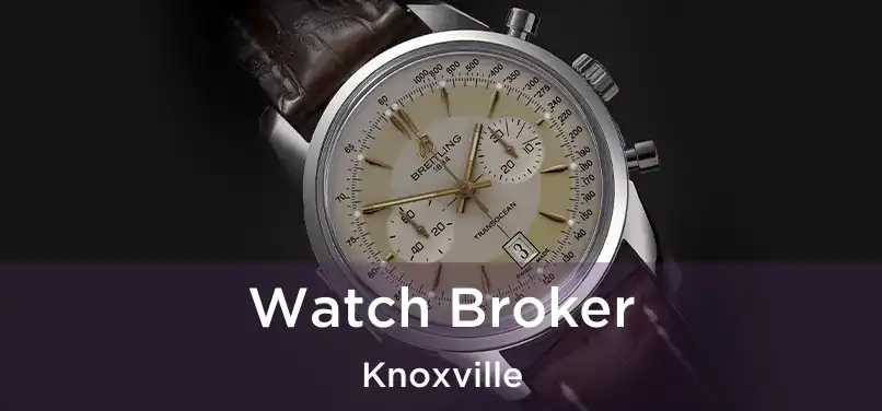 Watch Broker Knoxville