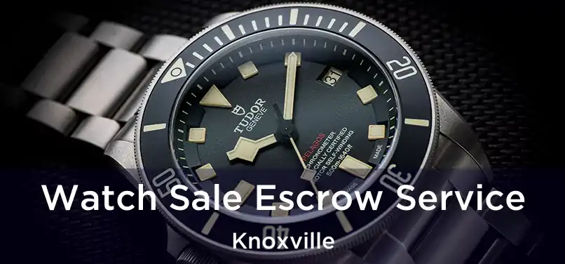 Watch Sale Escrow Service Knoxville