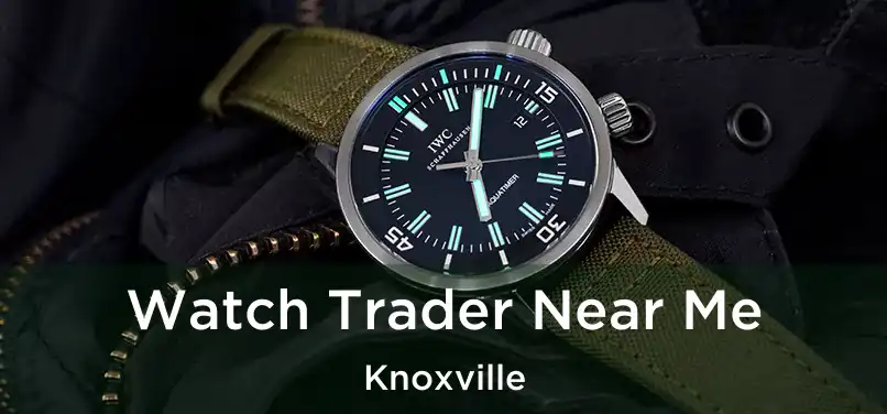 Watch Trader Near Me Knoxville